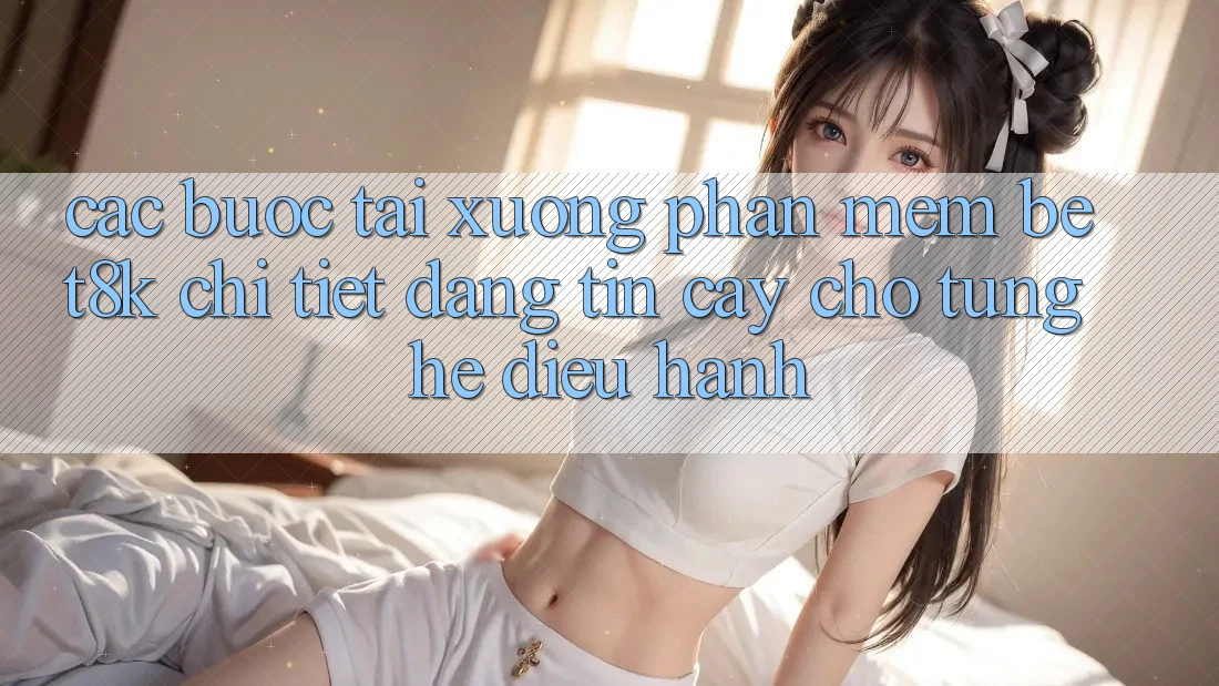 Các bước Tải xuống Phần mềm Bet8k Chi Tiết, Đáng tin cậy Cho Từng Hệ Điều Hành Các bước Tải xuống Phần mềm Bet8k Chi Tiết, Đáng tin cậy Cho Từng Hệ Điều Hành