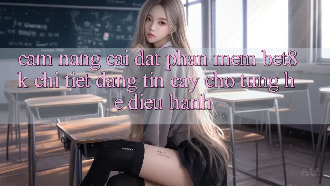 Cẩm nang Cài đặt Phần mềm Bet8k Chi Tiết, Đáng tin cậy Cho Từng Hệ Điều Hành