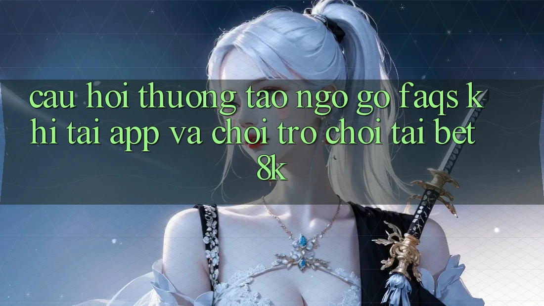 Câu Hỏi Thường Tao ngộ gỡ (FAQs) Khi Tải App Và Chơi Trò chơi Tại Bet8k Câu Hỏi Thường Tao ngộ gỡ (FAQs) Khi Tải App Và Chơi Trò chơi Tại Bet8k