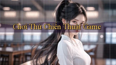 Chơi thử Chiến thuật game