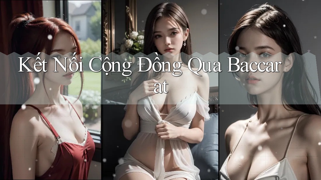 Kết Nối Cộng Đồng Qua Baccarat Kết Nối Cộng Đồng Qua Baccarat