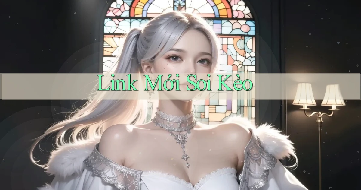 link mới Soi kèo