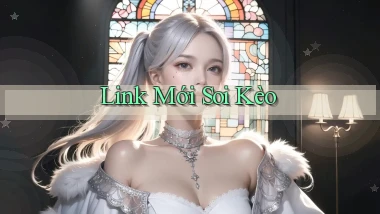 link mới Soi kèo