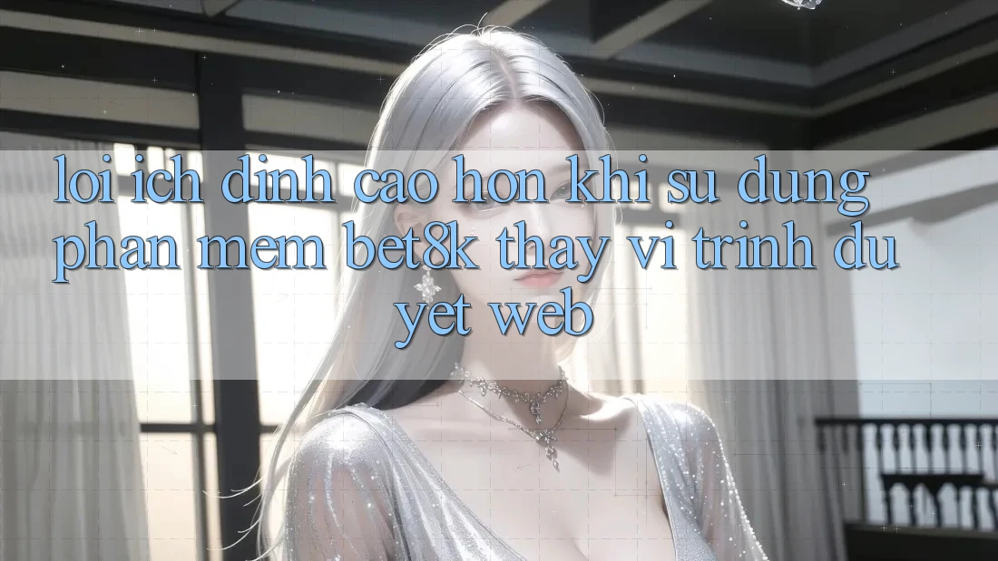 Lợi Ích Đỉnh cao hơn Khi Sử Dụng Phần mềm Bet8k Thay Vì Trình Duyệt Web Lợi Ích Đỉnh cao hơn Khi Sử Dụng Phần mềm Bet8k Thay Vì Trình Duyệt Web