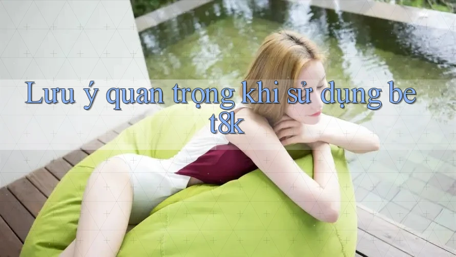 Lưu ý quan trọng khi sử dụng bet8k