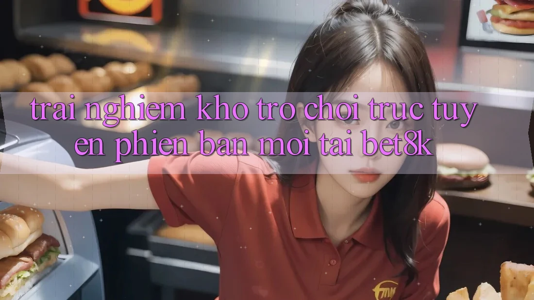 Trải nghiệm Kho Trò chơi trực tuyến Phiên bản mới Tại Bet8k Trải nghiệm Kho Trò chơi trực tuyến Phiên bản mới Tại Bet8k